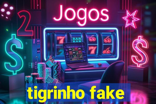 tigrinho fake